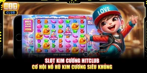 Slot kim cương Hitclub - Cơ hội nổ hũ kim cương siêu khủng