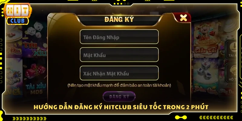 Hướng dẫn đăng ký Hitclub nhanh chóng với 2 phút